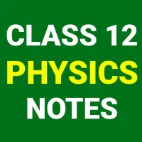 Class 12 Physics Notes