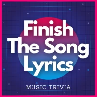 Finish The Song Lyrics Quiz