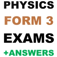 Physics Form 3 Exams + Answers